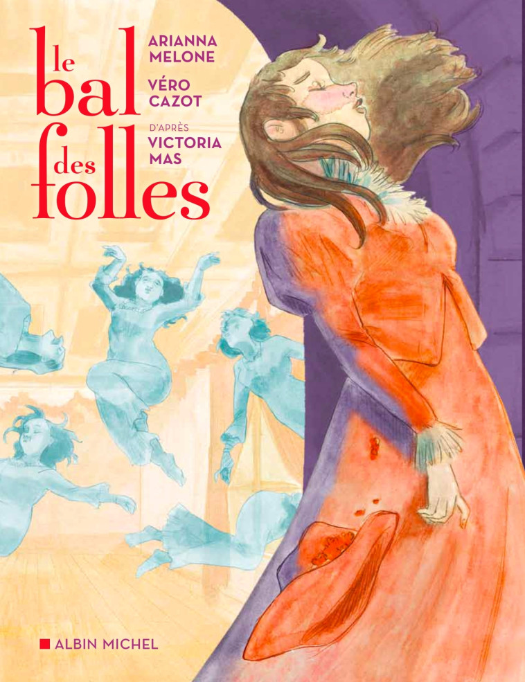 LE BAL DES FOLLES (BD) - MAS/CAZOT/MELONE - ALBIN MICHEL