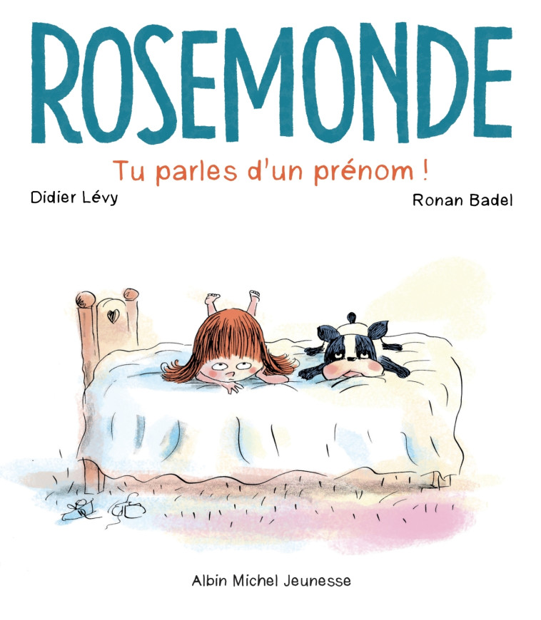 ROSEMONDE TU PARLES D'UN PRENOM - TOME 1 - LEVY/BADEL - ALBIN MICHEL