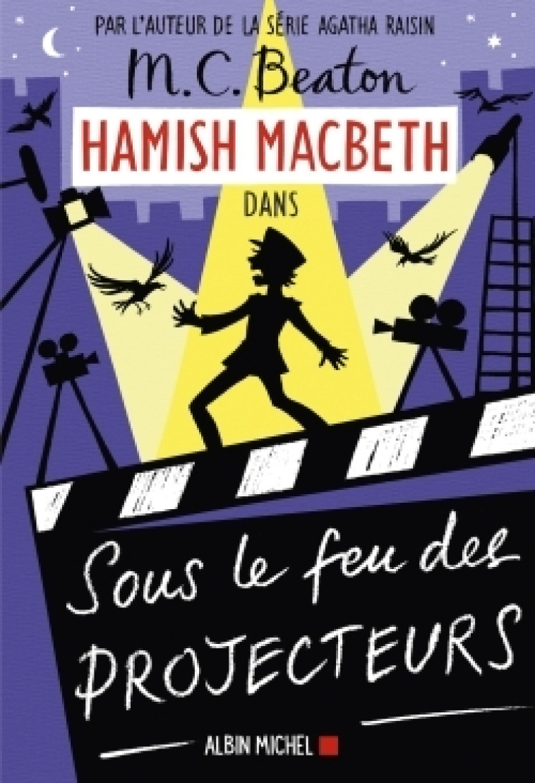 HAMISH MACBETH 14 - SOUS LE FEU DES PROJECTEURS - BEATON M. C. - ALBIN MICHEL