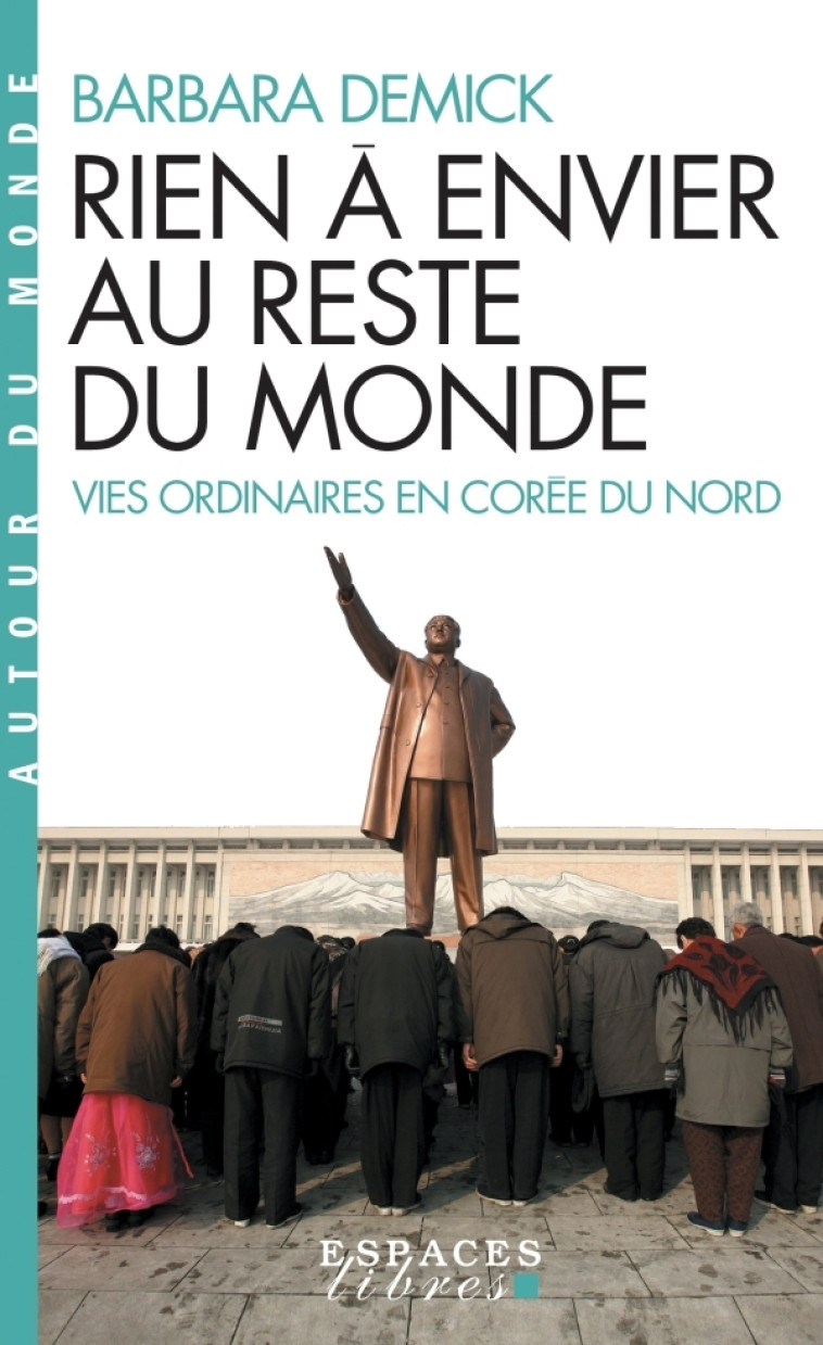 RIEN A ENVIER AU RESTE DU MONDE - VIES ORDI NAIRES EN COREE DU NORD - DEMICK BARBARA - ALBIN MICHEL