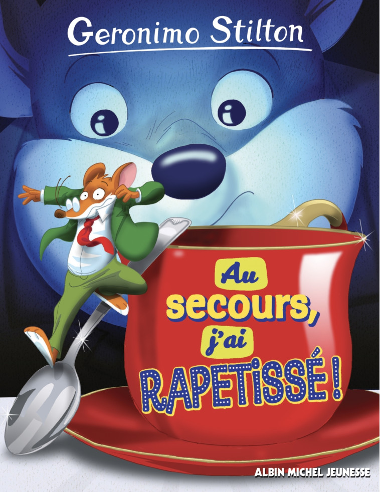 AU SECOURS, J'AI RAPETISSE ! - STILTON GERONIMO - ALBIN MICHEL