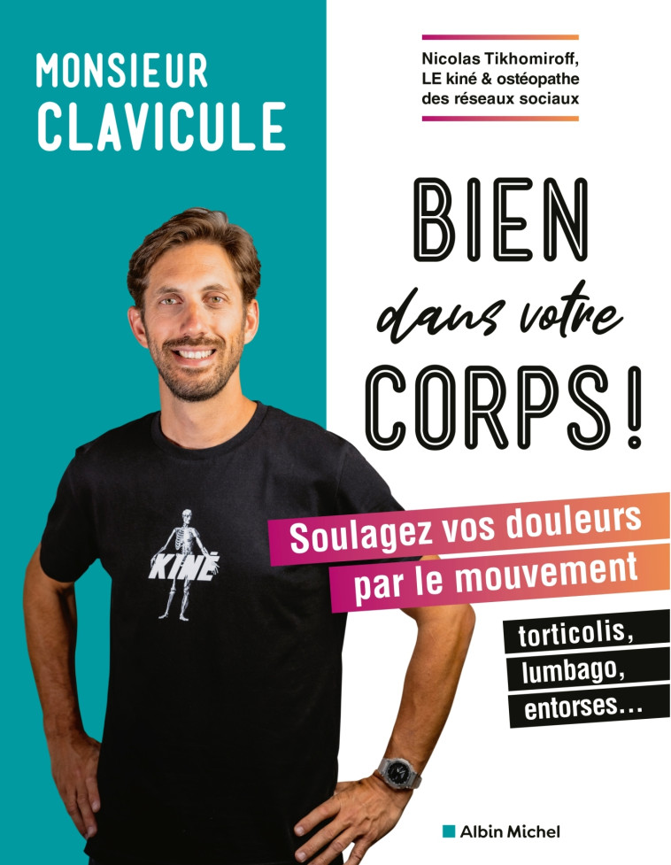 BIEN DANS VOTRE CORPS - SOULAGEZ VOS DOULEURS PAR LE MOUVEMENT - MONSIEUR CLAVICULE - ALBIN MICHEL