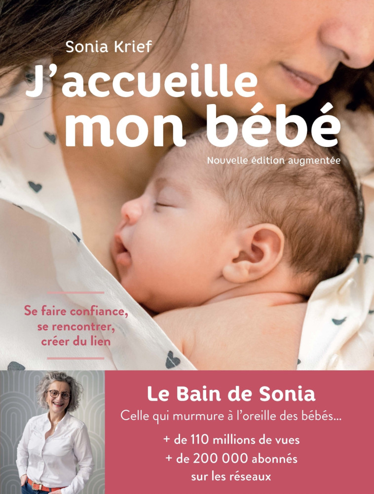 J'ACCUEILLE MON BEBE (EDITION 2021) - SE FA IRE CONFIANCE, SE RENCONTRER, CREER DU LIEN - KRIEF SONIA - ALBIN MICHEL