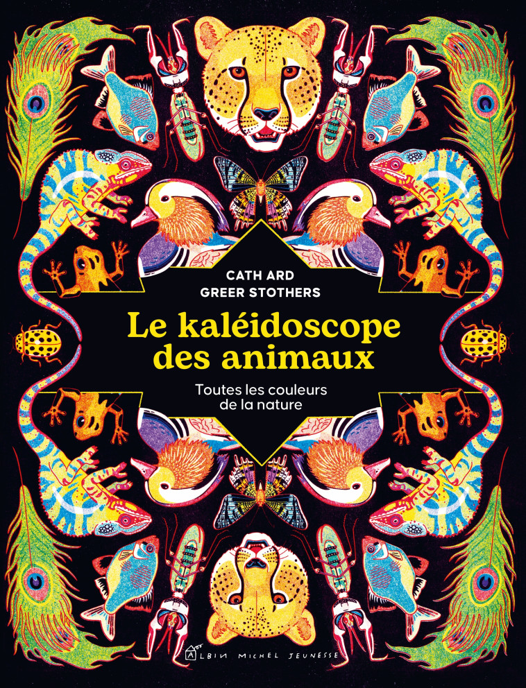 LE KALEIDOSCOPE DES ANIMAUX - TOUTES LES CO ULEURS DE LA NATURE - ARD/STOTHERS - ALBIN MICHEL