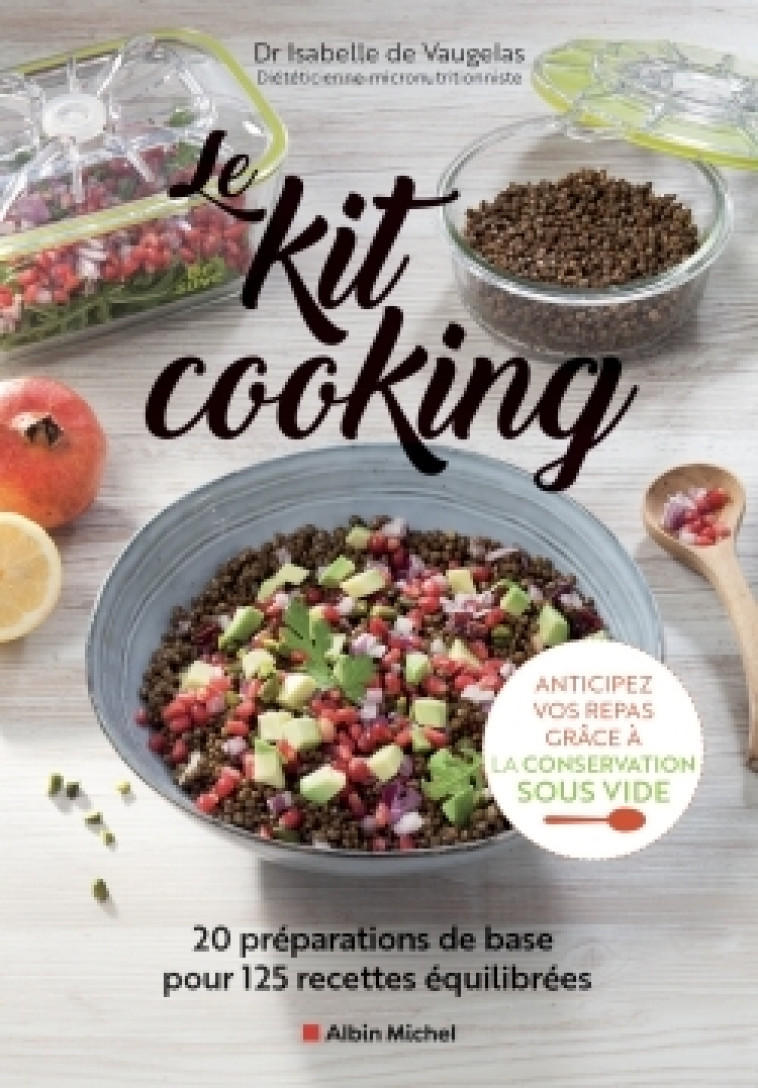 LE KIT COOKING - 20 PREPARATIONS DE BASE PO UR 125 RECETTES EQUILIBREES - VAUGELAS ISABELLE - ALBIN MICHEL