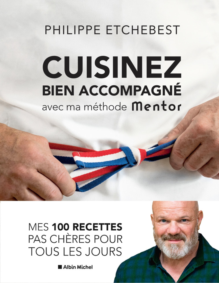 CUISINEZ BIEN ACCOMPAGNE AVEC MA METHODE ME NTOR - METHODE & RECETTES - ETCHEBEST PHILIPPE - ALBIN MICHEL