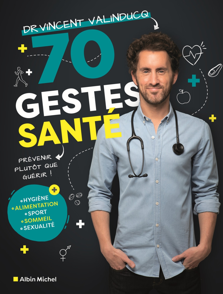 70 GESTES SANTE - PREVENIR PLUTOT QUE GUERIR - VALINDUCQ VINCENT - ALBIN MICHEL