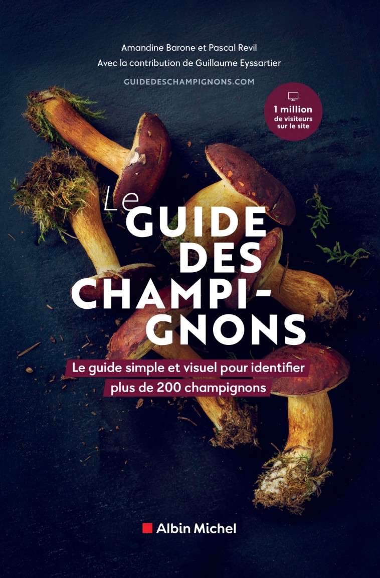 GUIDE DES CHAMPIGNONS - LE GUIDE SIMPLE ET VISUEL POUR IDENTIFIER PLUS DE 200 CHAMPIGN - REVIL/BARONE - ALBIN MICHEL