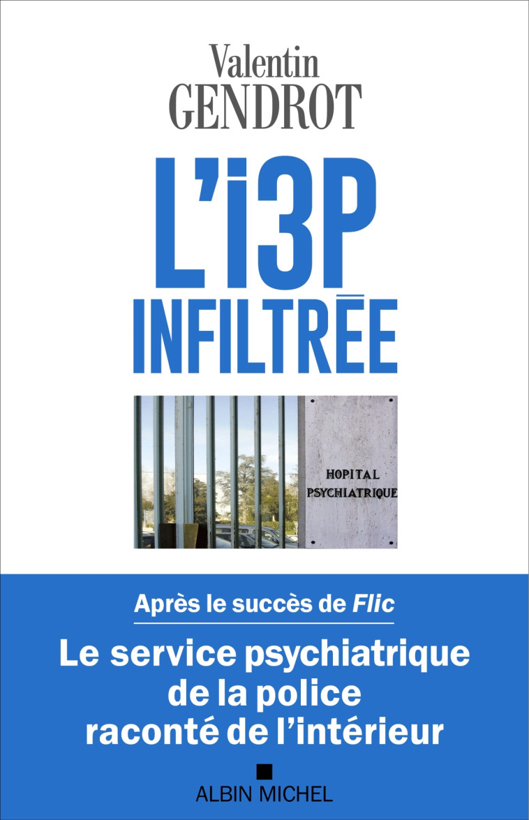 L'I3P INFILTREE - AU COEUR DE LA FOLIE ORDINAIRE - GENDROT VALENTIN - ALBIN MICHEL