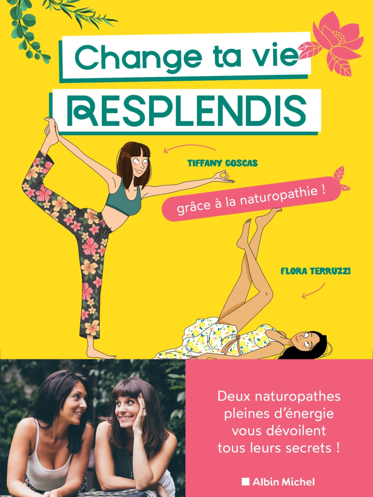 CHANGE TA VIE ET RESPLENDIS ! - GRACE A LA NATUROPATHIE - COSCAS/FLONATURO - ALBIN MICHEL