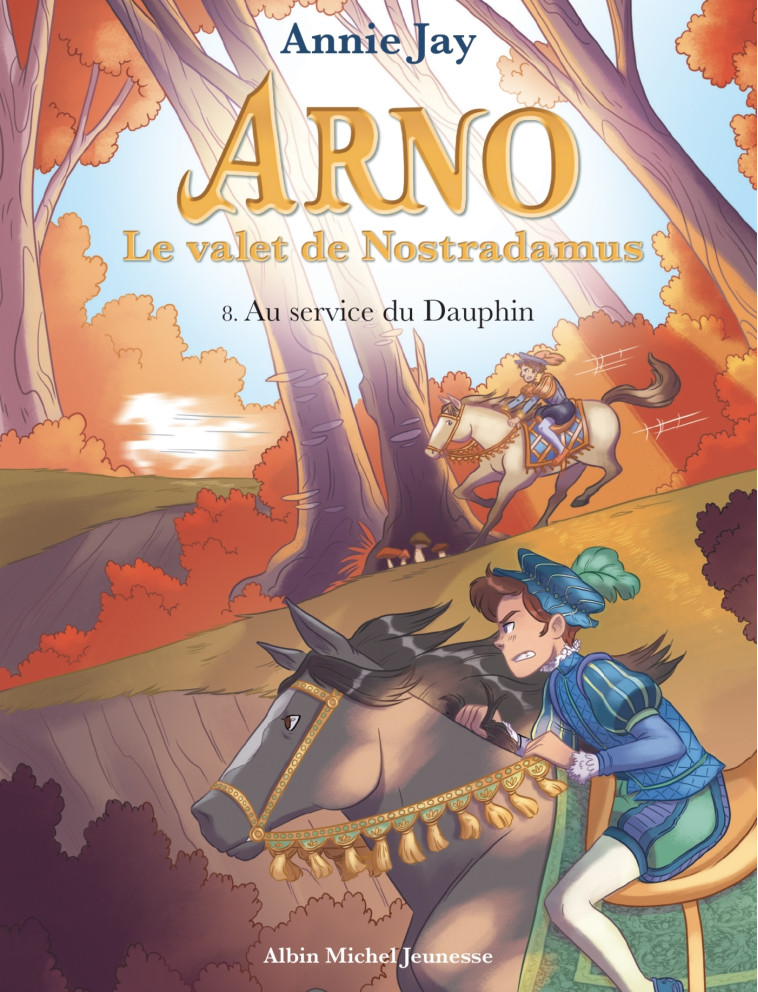 ARNO LE VALET DE NOSTRADAMUS T08 AU SERVICE DU DAUPHIN - JAY/GOSSELIN - ALBIN MICHEL