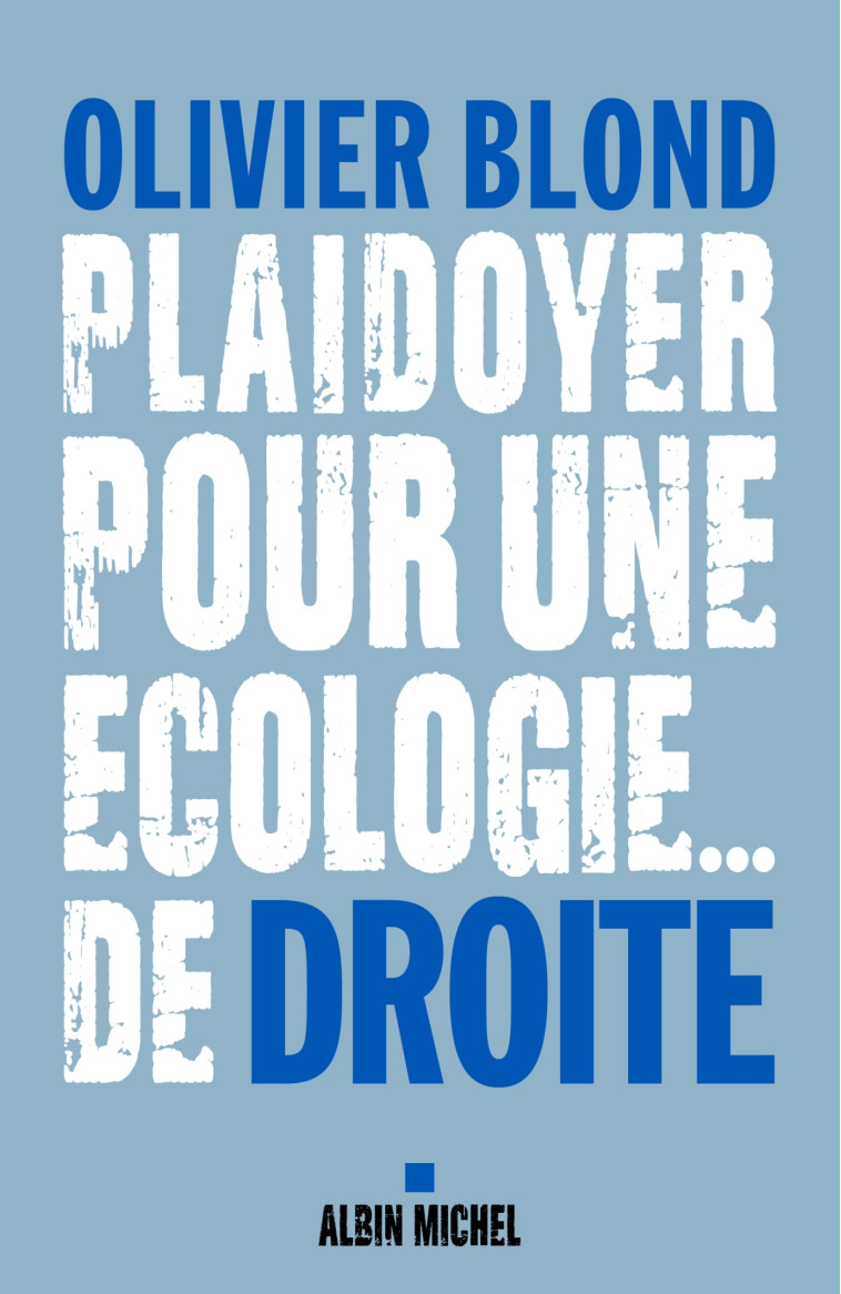 PLAIDOYER POUR UNE ECOLOGIE DE DROITE ! - BLOND OLIVIER - ALBIN MICHEL