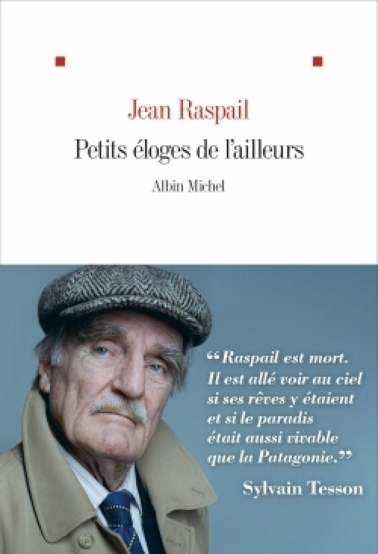 PETITS ELOGES DE L'AILLEURS - RASPAIL JEAN - ALBIN MICHEL