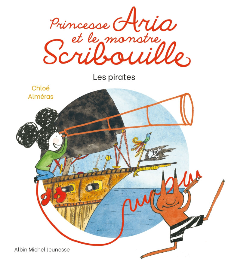 PRINCESSE ARIA ET LE MONSTRE SCRIBOUILLE - LES PIRATES - ALMERAS CHLOE - ALBIN MICHEL