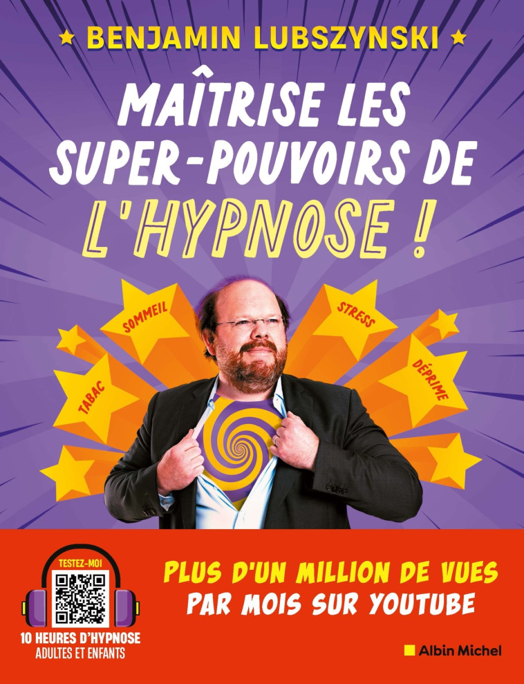 MAITRISE LES SUPER POUVOIRS DE L'HYPNOSE - REPRENDS LE CONTROLE DE TA VIE ! - LUBSZYNSKI BENJAMIN - ALBIN MICHEL