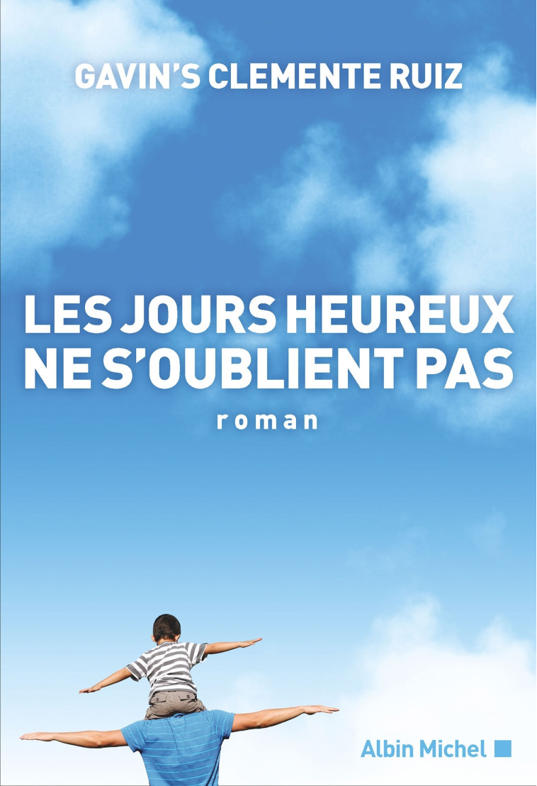 LES JOURS HEUREUX NE S'OUBLIENT PAS - CLEMENTE RUIZ G. - ALBIN MICHEL