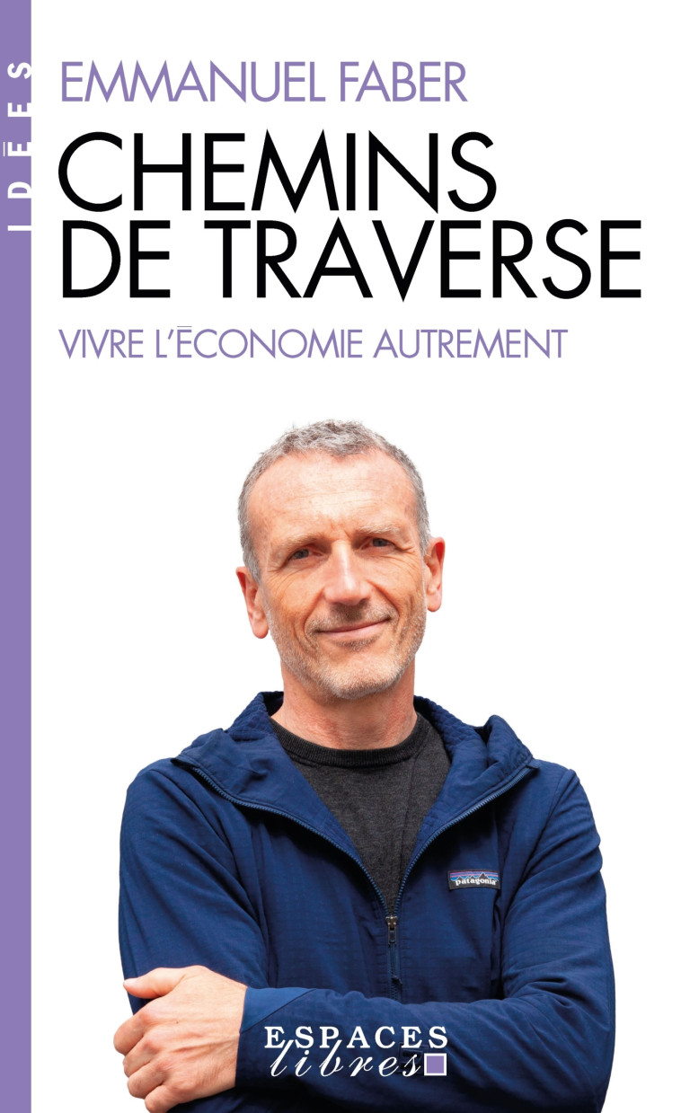 CHEMINS DE TRAVERSE - VIVRE L'ECONOMIE AUTREMENT - FABER EMMANUEL - ALBIN MICHEL