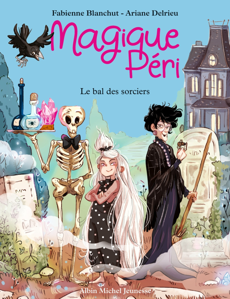 MAGIQUE PERI T01 LE BAL DES SORCIERS (EDITION 2022) - BLANCHUT/DELRIEU - ALBIN MICHEL