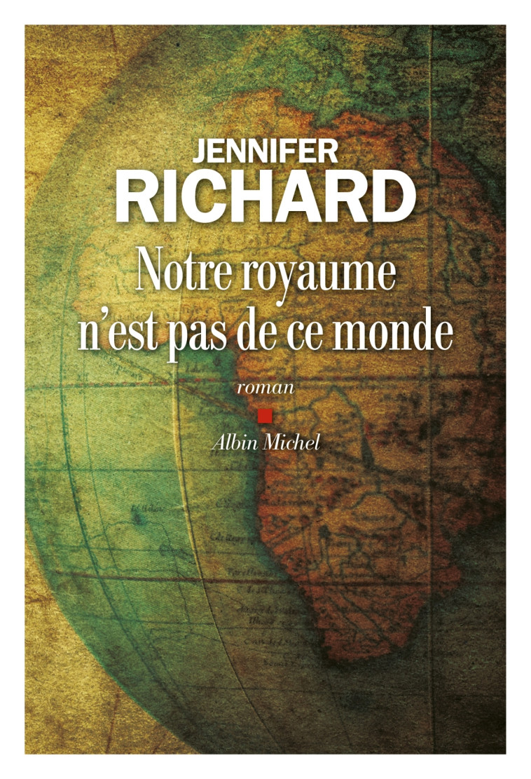 NOTRE ROYAUME N'EST PAS DE CE MONDE - RICHARD JENNIFER - ALBIN MICHEL