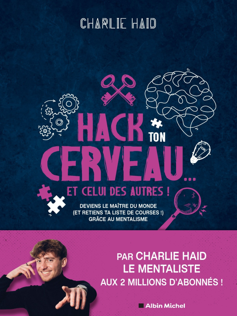 MAITRISE TON CERVEAU... ET CELUI DES AUTRES ! - DECOUVRE CE QUE LE MENTALISME PEUT T'APPORTER DANS L - HAID CHARLIE - ALBIN MICHEL