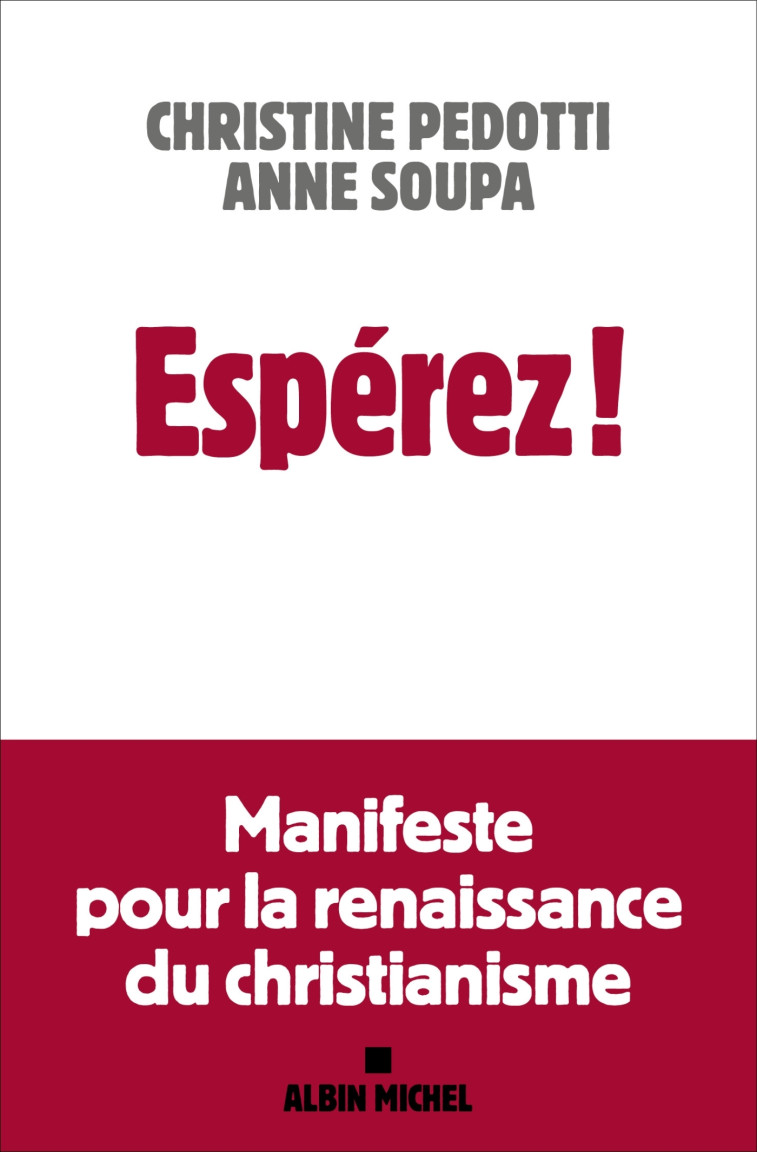 ESPEREZ ! - MANIFESTE POUR LA RENAISSANCE DU CHRISTIANISME - PEDOTTI/SOUPA - ALBIN MICHEL