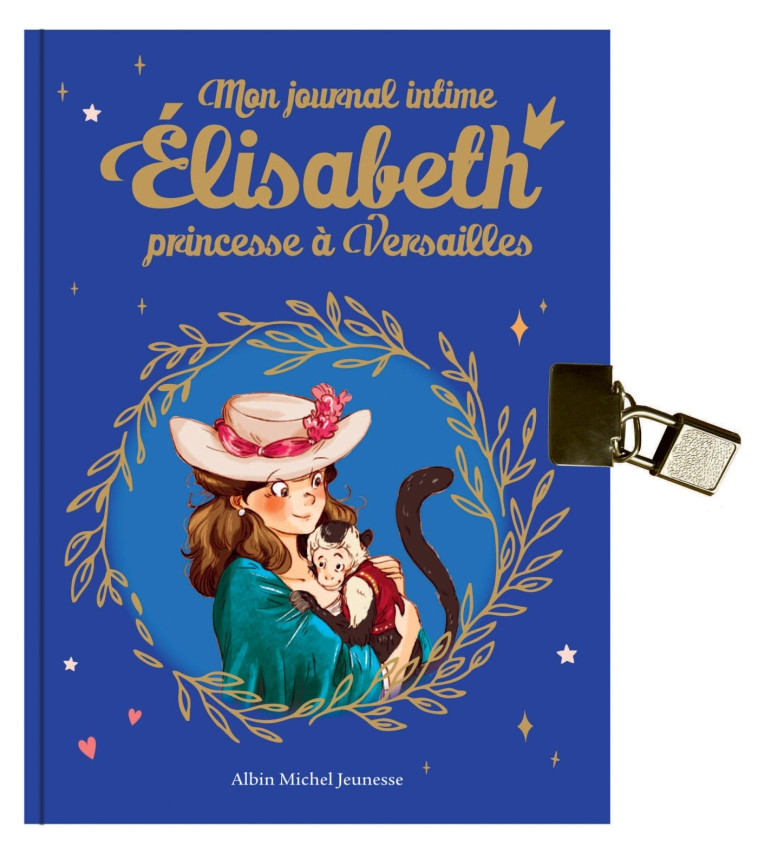 MON JOURNAL INTIME ELISABETH, PRINCESSE A VERSAILLES - JAY/DELRIEU - ALBIN MICHEL