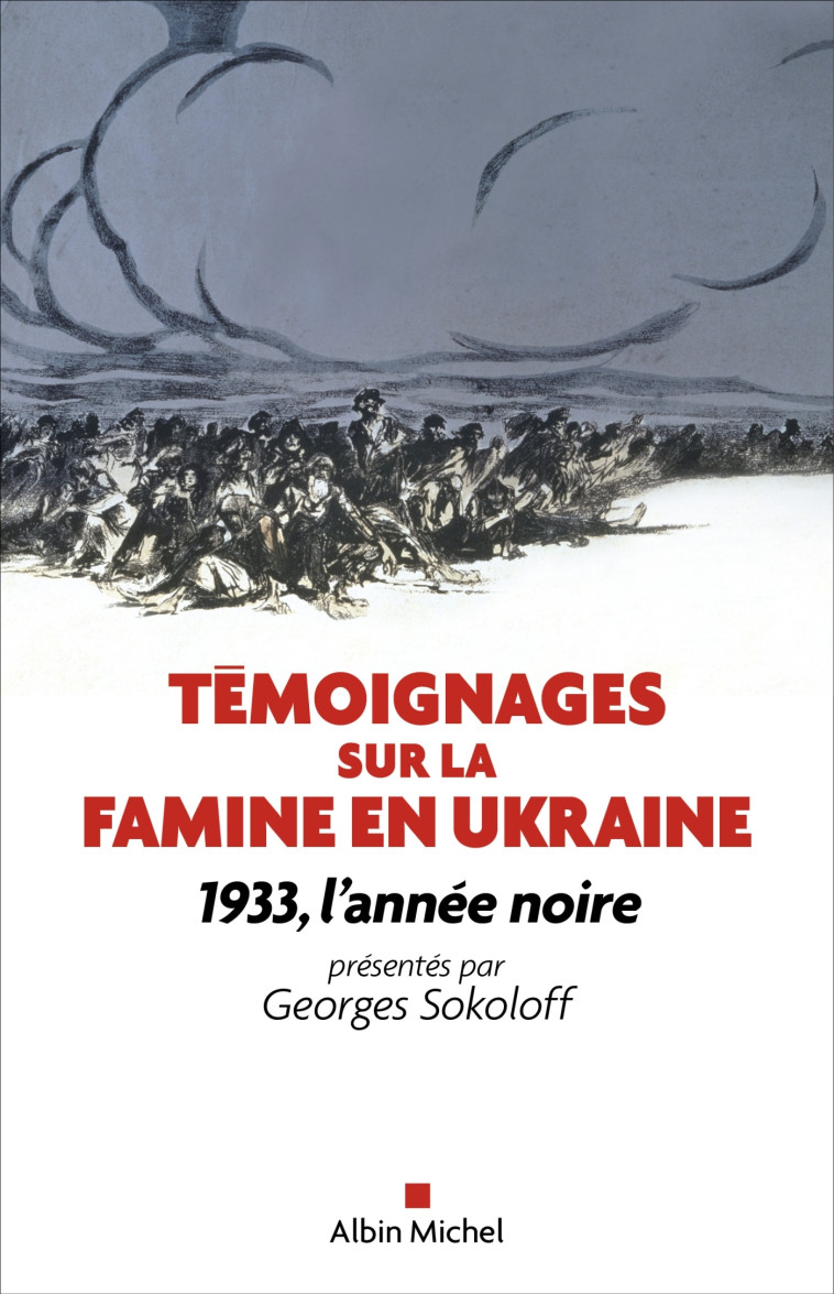 TEMOIGNAGES SUR LA FAMINE EN UKRAINE (EDITION 2022) - 1933, L'ANNEE NOIRE - SOKOLOFF GEORGES - ALBIN MICHEL