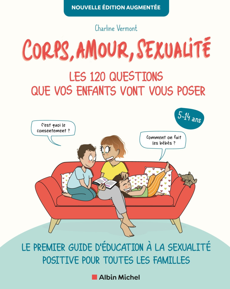 CORPS, AMOUR, SEXUALITE : LES 120 QUESTIONS QUE VOS ENFANTS VONT VOUS POSER - T01 - CHARLINE VERMONT - ALBIN MICHEL