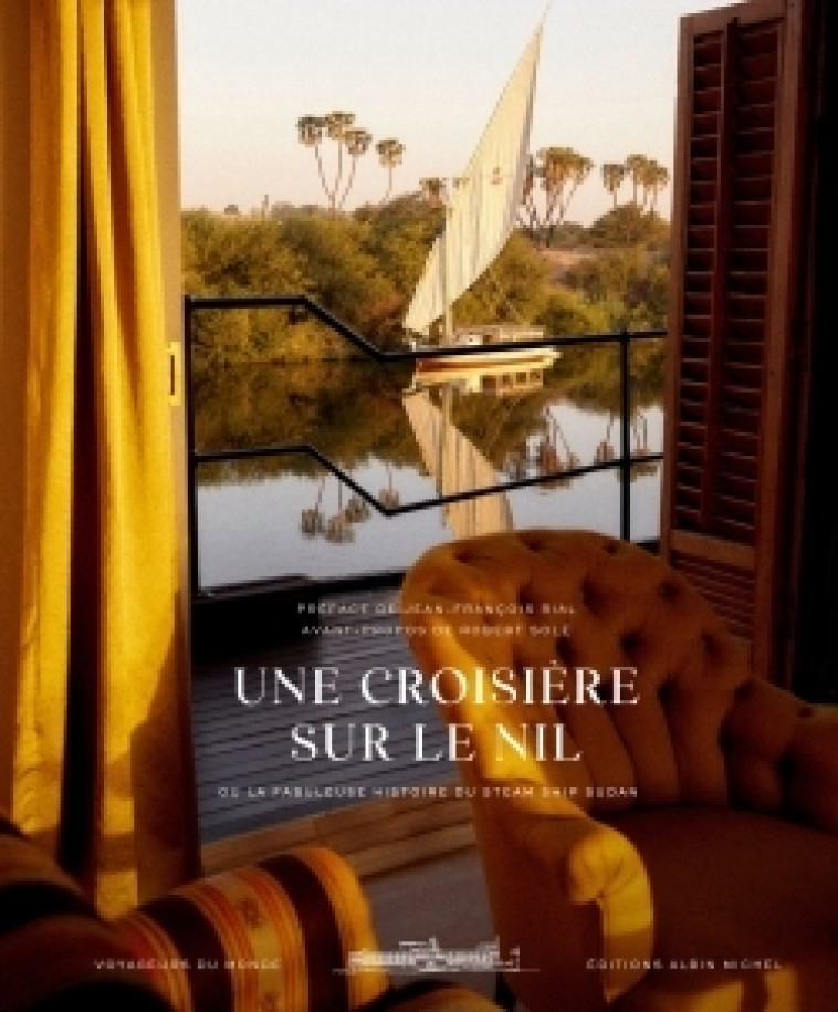 UNE CROISIERE SUR LE NIL - OU LA FABULEUSE HISTOIRE DU STEAM SHIP SUDAN - RIAL JEAN-FRANCOIS - ALBIN MICHEL