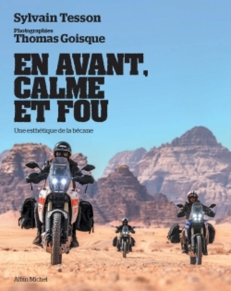 EN AVANT, CALME ET FOU (EDITION 2022) - UN ESTHETIQUE DE LA BECANE - TESSON/GOISQUE - ALBIN MICHEL