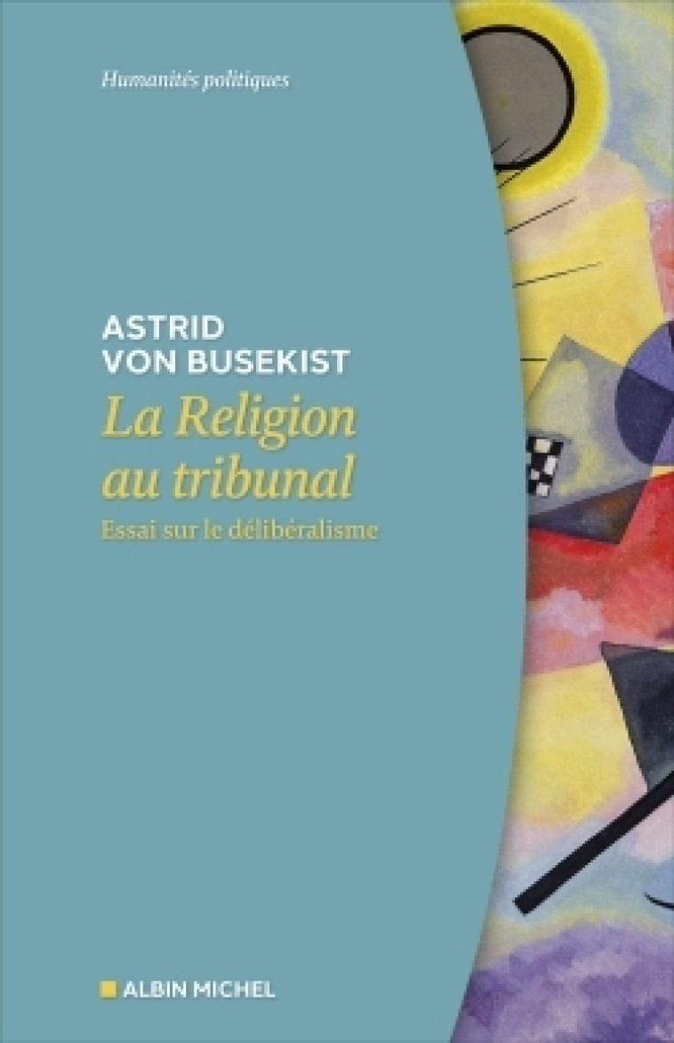 LA RELIGION AU TRIBUNAL - ESSAI SUR LE DELIBERALISME - VON BUSEKIST ASTRID - ALBIN MICHEL