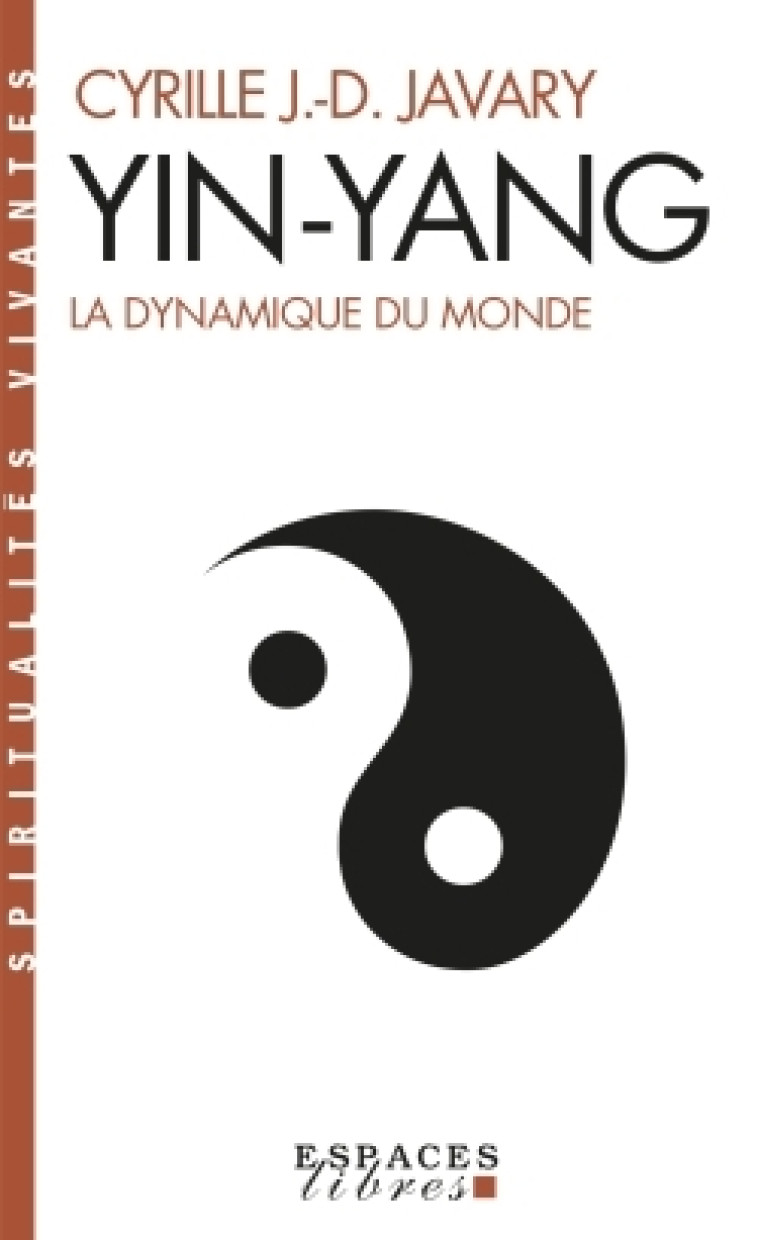 YIN YANG - LA DYNAMIQUE DU MONDE - JAVARY CYRILLE J.-D. - ALBIN MICHEL