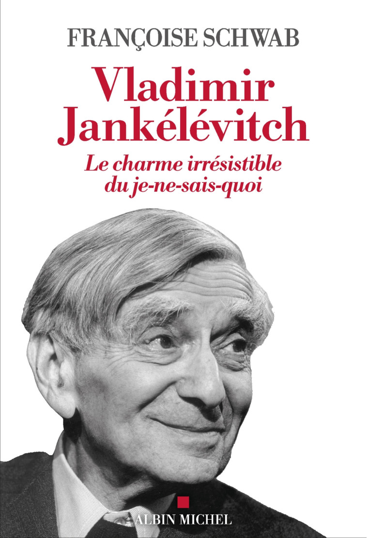 VLADIMIR JANKELEVITCH - LE CHARME IRRESISTIBLE DU JE-NE-SAIS-QUOI - SCHWAB FRANCOISE - ALBIN MICHEL