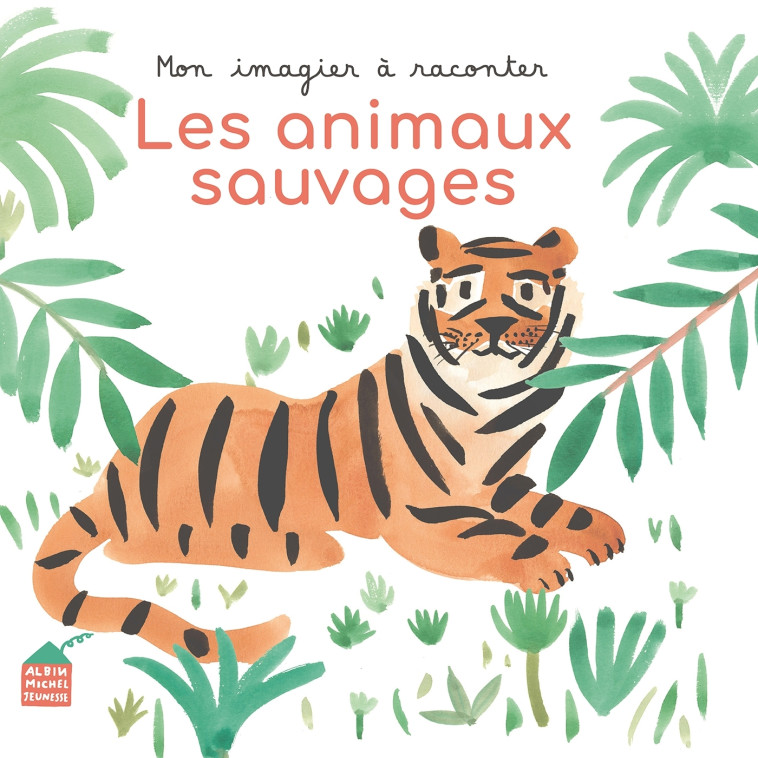 MON IMAGIER A RACONTER - LES ANIMAUX SAUVAGES - GLAUX/COURTIEU - ALBIN MICHEL