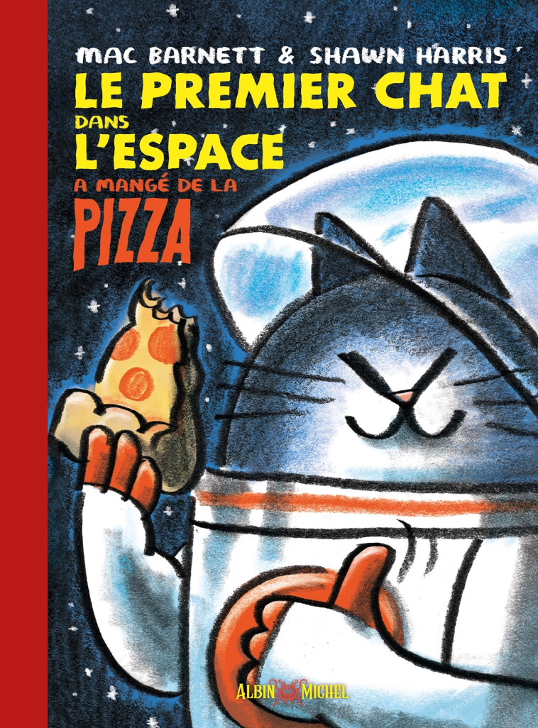 LE PREMIER CHAT DANS L'ESPACE A MANGE DE LA PIZZA - BARNETT/HARRIS - ALBIN MICHEL