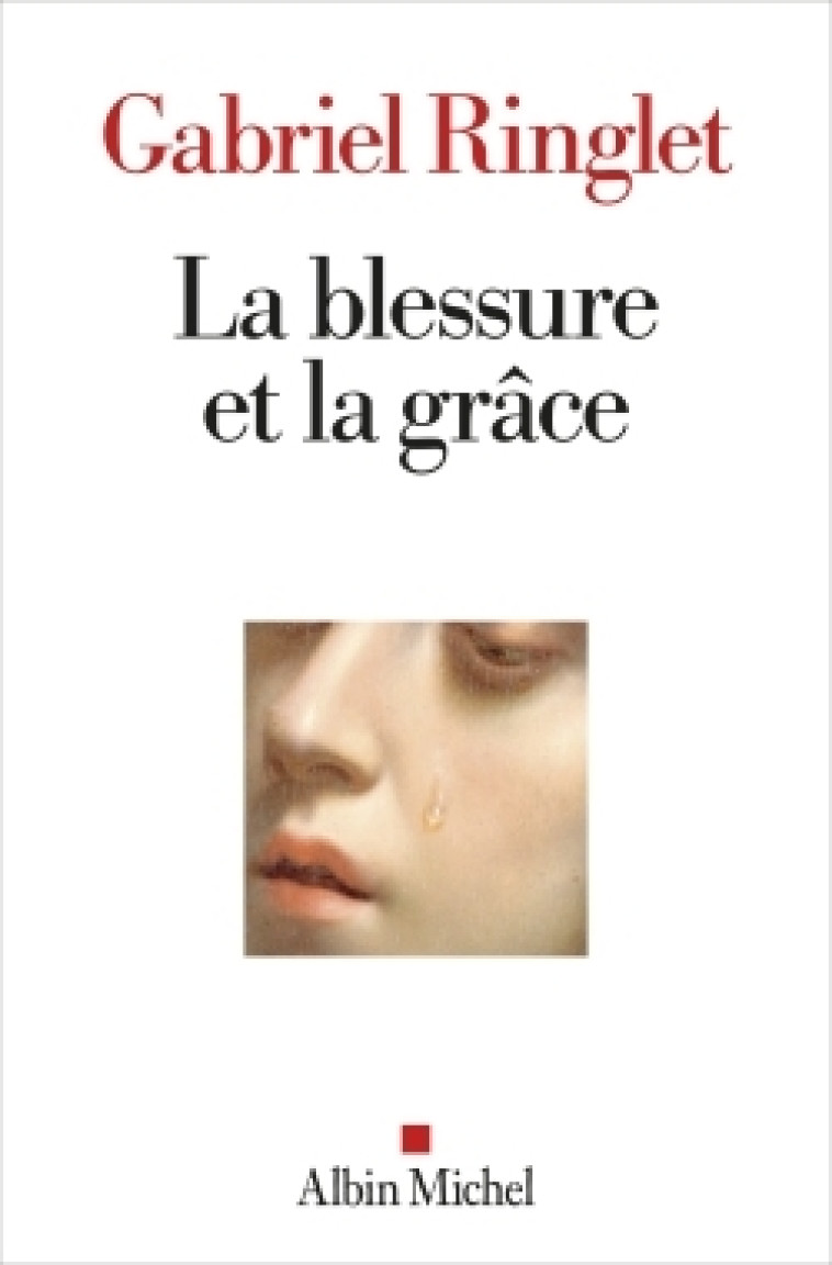 LA BLESSURE ET LA GRACE - RINGLET GABRIEL - ALBIN MICHEL