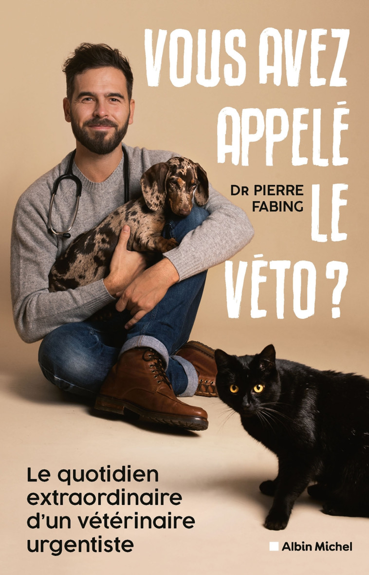 VOUS AVEZ DEMANDE LE VETO ? - LE QUOTIDIEN EXTRAORDINAIRE D'UN VETERINAIRE URGENTISTE - FABING/LEFIEF - ALBIN MICHEL