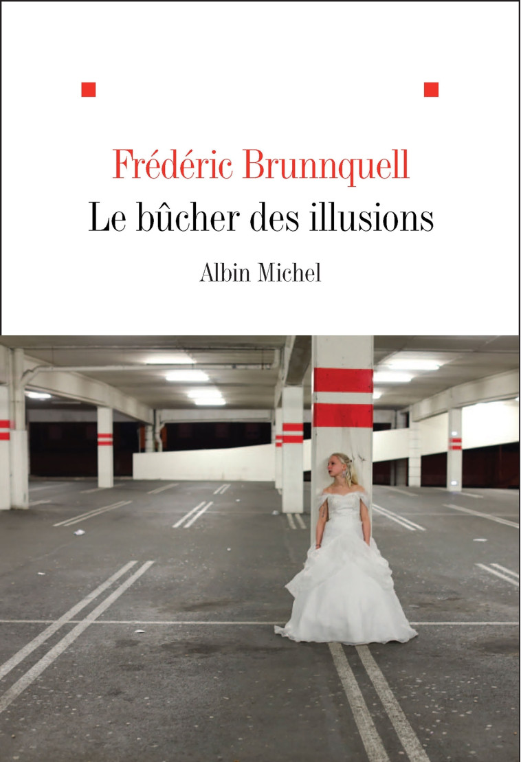 LE BUCHER DES ILLUSIONS - BRUNNQUELL FREDERIC - ALBIN MICHEL