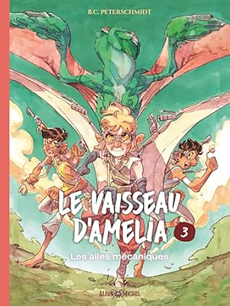 LE VAISSEAU D'AMELIA - TOME 3 - LES AILES MECANIQUES - PETERSCHMIDT B.C. - ALBIN MICHEL