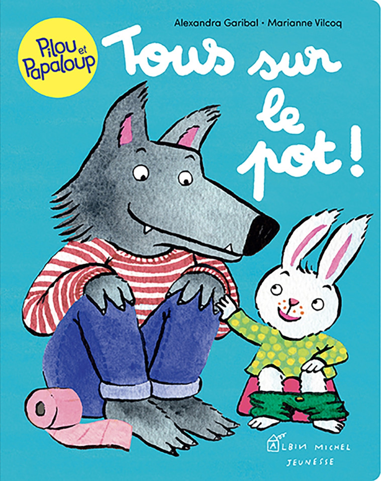 PILOU ET PAPALOUP T5 - TOUS SUR LE POT ! - GARIBAL/VILCOQ - ALBIN MICHEL