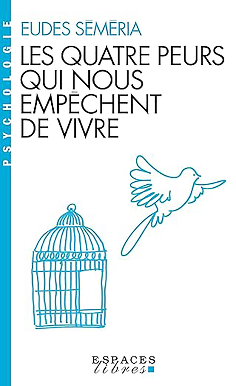 LES QUATRE PEURS QUI NOUS EMPECHENT DE VIVRE (ESPACES LIBRES - PSYCHOLOGIE) - SEMERIA EUDES - ALBIN MICHEL