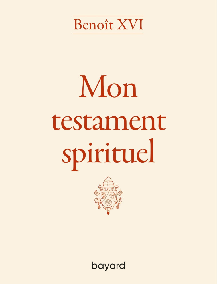 MON TESTAMENT SPIRITUEL - BENOIT XVI - BAYARD ADULTE