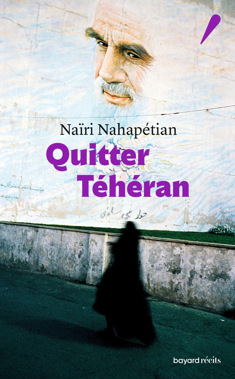 QUITTER TEHERAN - NAHAPETIAN NAIRI - BAYARD RECITS