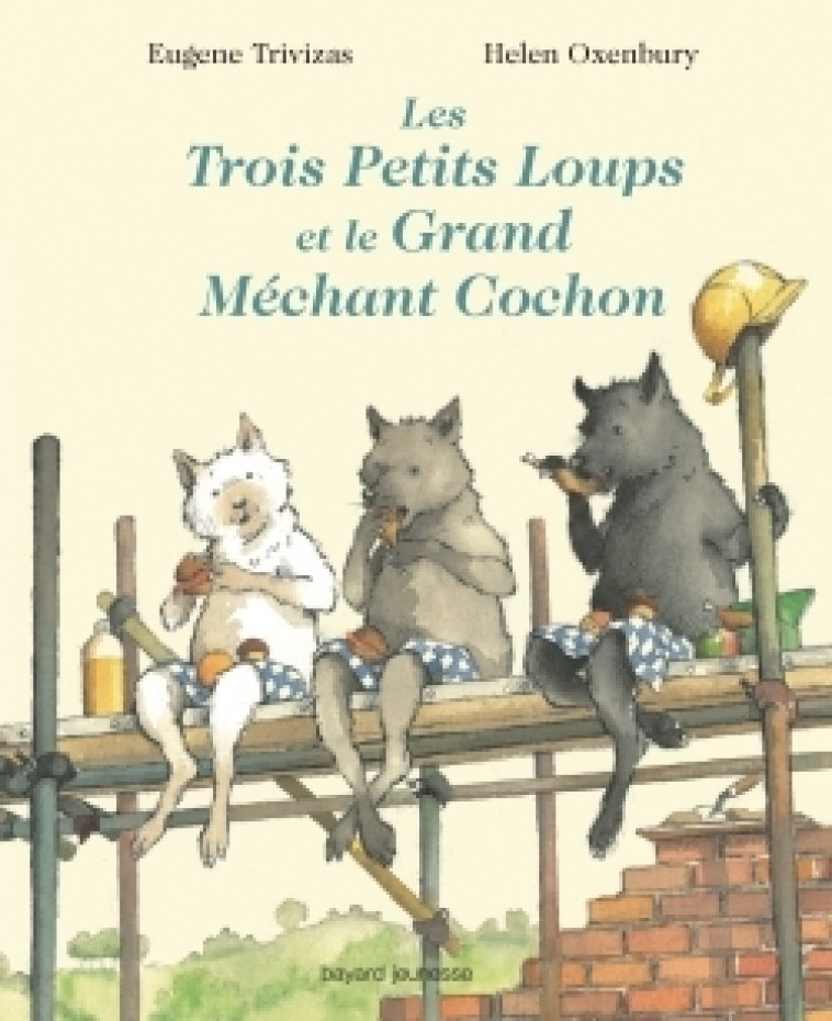 TROIS PETITS LOUPS ET LE GRAND MECHANT COCHON - TRIVIZAS / OXENBURY - BAYARD JEUNESSE