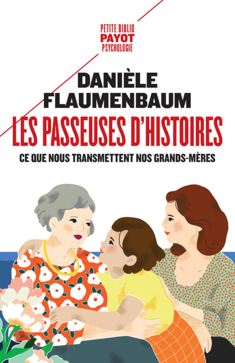 LES PASSEUSES D'HISTOIRES - CE QUE NOUS TRA NSMETTENT NOS GRANDS-MERES - FLAUMENBAUM DANIELE - PAYOT