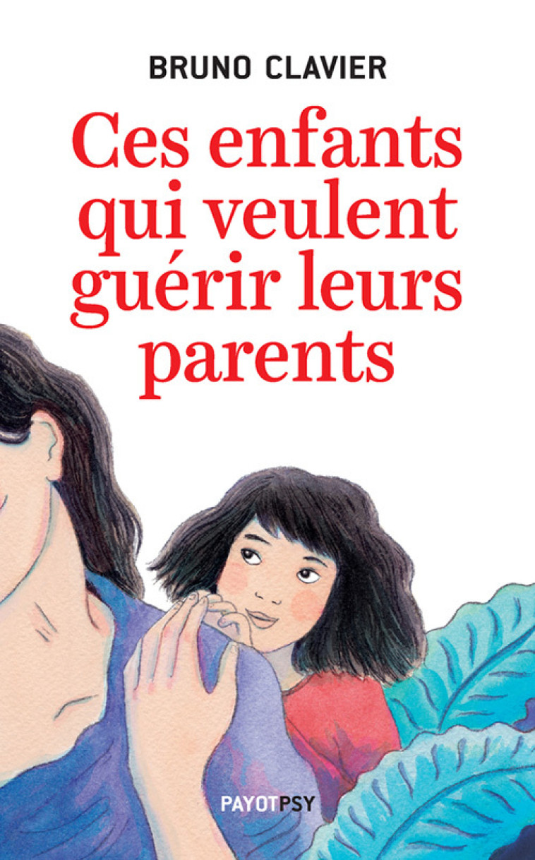 CES ENFANTS QUI VEULENT GUERIR LEURS PARENT S - CLAVIER BRUNO - PAYOT