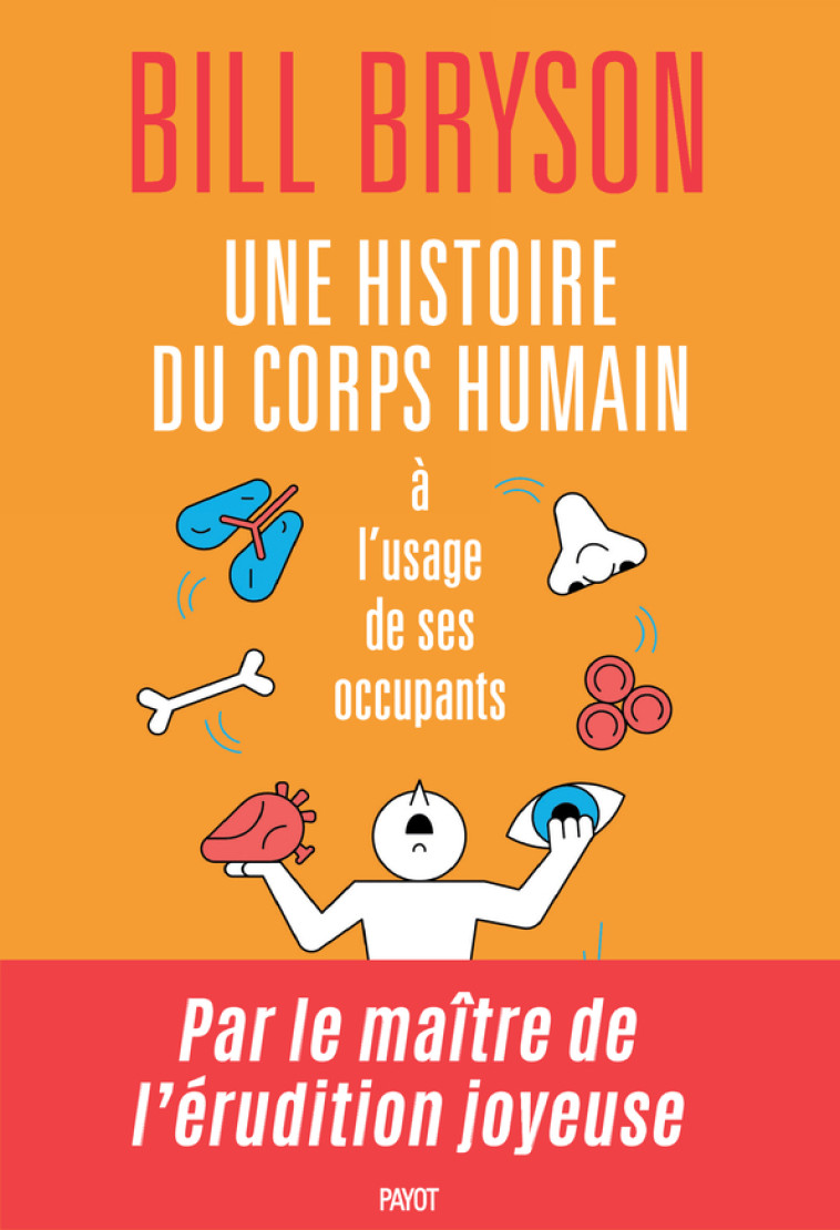 UNE HISTOIRE DU CORPS HUMAIN A L'USAGE DE S ES OCCUPANTS - BRYSON/PASA - PAYOT