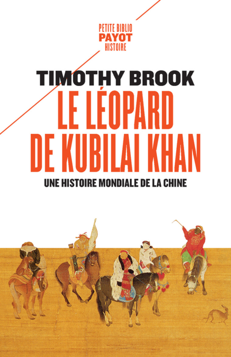 LE LEOPARD DE KUBILAI KHAN - UNE HISTOIRE M ONDIALE DE LA CHINE - BROOK TIMOTHY - PAYOT