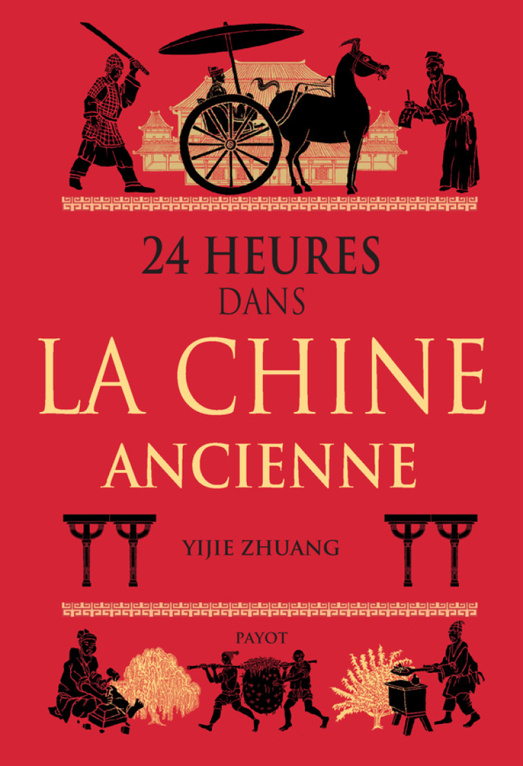 24 HEURES DANS LA CHINE ANCIENNE - ZHUANG/PASA - PAYOT