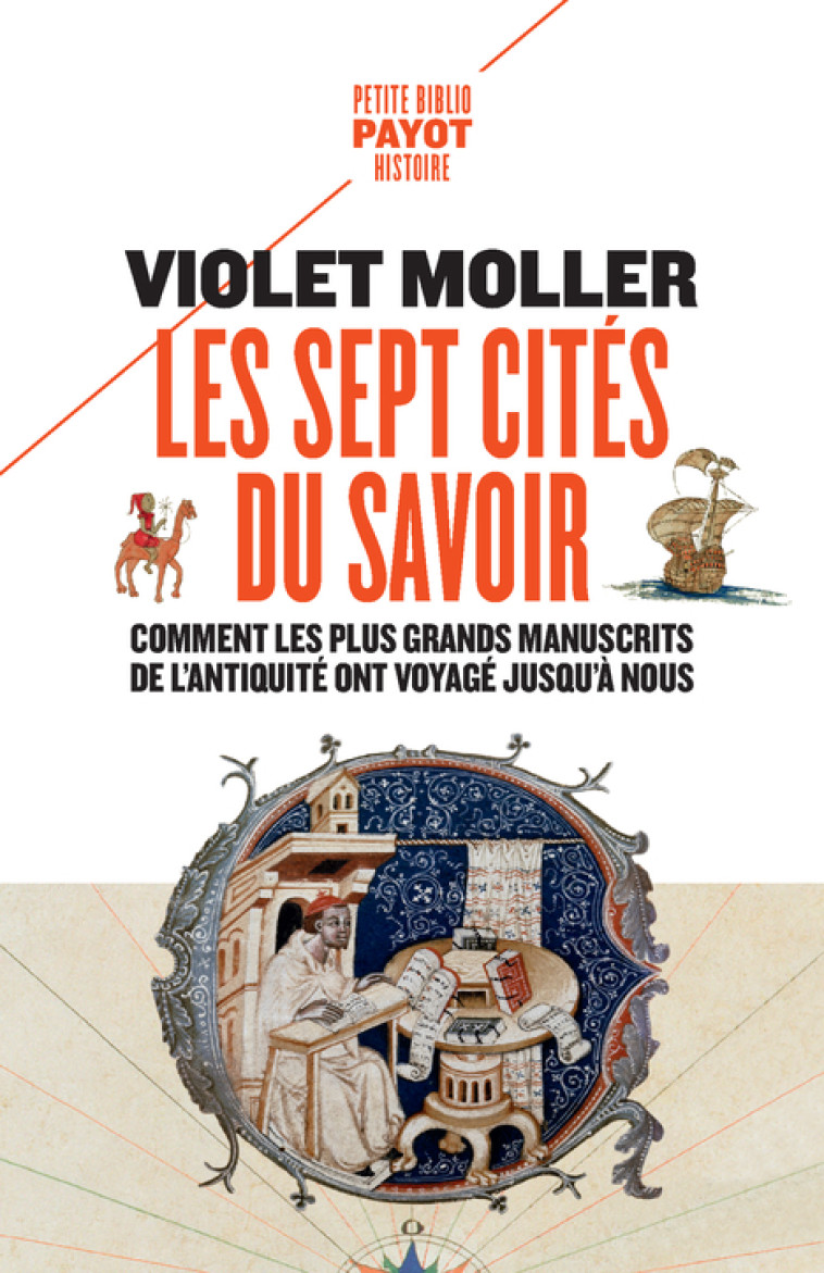 LES SEPT CITES DU SAVOIR - COMMENT LES PLUS GRANDS MANUSCRITS DE L'ANTIQUITE ONT VOYAGE JUSQU'A NOUS - MOLLER VIOLET - PAYOT